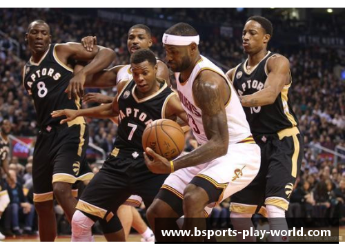 B体育骑士首战胜猛龙：NBA季后赛东部半决赛精彩回顾
